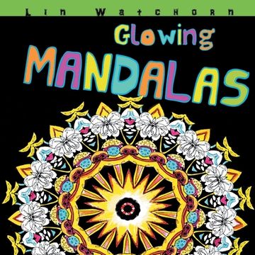 portada Glowing Mandalas: Mandalas With A Black Background (en Inglés)