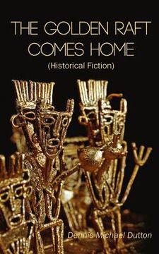 portada The Golden Raft Comes Home: (historical Fiction) (en Inglés)