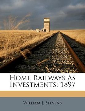 portada home railways as investments: 1897