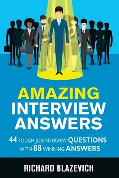 portada Amazing Interview Answers: 44 Tough Job Interview Questions with 88 Winning Answers (en Inglés)