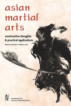 portada Asian Martial Arts: Constructive Thoughts and Practical Applications: Constructive Thoughts & Practical Applications