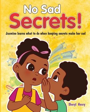 portada No Sad Secrets!: Jasmine learns what to do when keeping secrets make her sad (en Inglés)