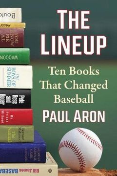 portada The Lineup: Ten Books That Changed Baseball (en Inglés)