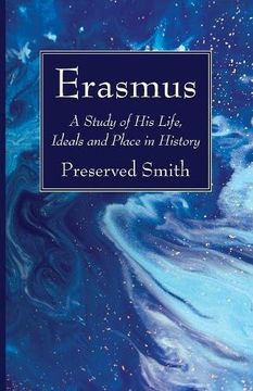portada Erasmus: A Study of his Life, Ideals and Place in History (in English)