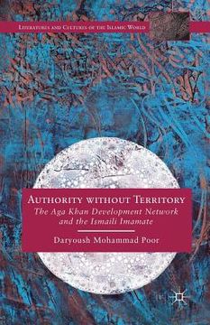 portada Authority Without Territory: The Aga Khan Development Network and the Ismaili Imamate (en Inglés)