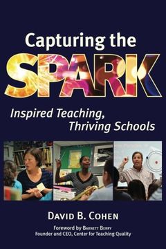 portada Capturing the Spark: Inspired Teaching, Thriving Schools