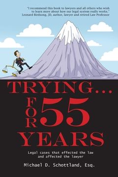 portada Trying ... For 55 Years: Some legal cases that effected the law and affected the lawyer (en Inglés)