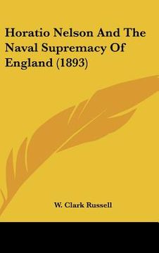 portada horatio nelson and the naval supremacy of england (1893) (en Inglés)