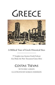 portada Greece: A Biblical Tour of Greek Historical Sites: 77 Insights Into Ancient Greek Culture That Make the new Testament Come Alive (en Inglés)