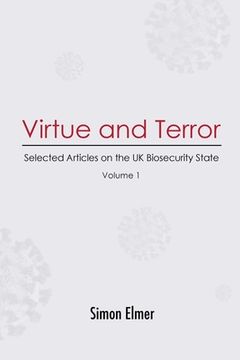 portada Virtue and Terror: Selected Articles on the UK Biosecurity State, Vol. 1 (en Inglés)