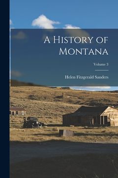 portada A History of Montana; Volume 3 (en Inglés)