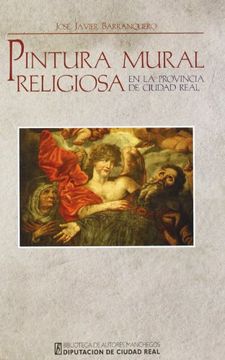 portada Pintura Mural Religiosa en la Provincia de Ciudad Real: De la Edad Media al Siglo xix