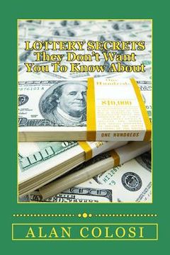 portada LOTTERY SECRETS - They Don't Want You To Know About: The Techniques on How to Win It Once!