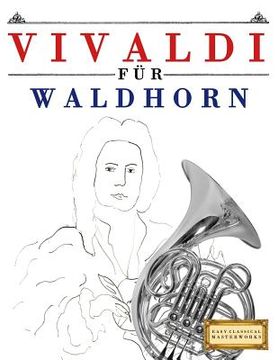 portada Vivaldi Für Waldhorn: 10 Leichte Stücke Für Waldhorn Anfänger Buch (en Alemán)