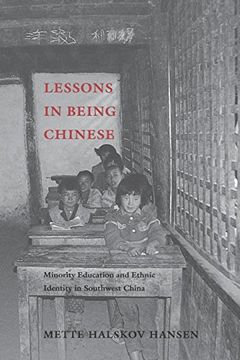 portada Lessons in Being Chinese: Minority Education and Ethnic Identity in Southwest China (Studies on Ethnic Groups in China) (in English)