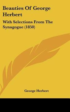 portada beauties of george herbert: with selections from the synagogue (1850) (en Inglés)