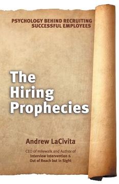 portada The Hiring Prophecies: Psychology behind Recruiting Successful Employees: A milewalk Business Book (en Inglés)
