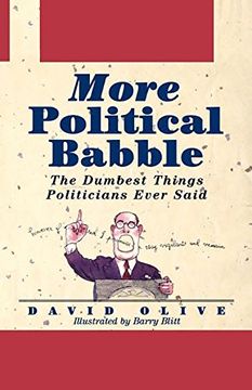 portada More Political Babble: The Dumbest Things Politicians Ever Said (en Inglés)