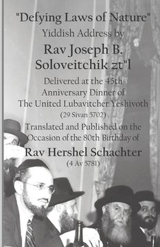 portada Defying Laws of Nature: Yiddish Address by Rav Joseph B. Soloveitchik ztl Delivered at the 45th Anniversary Dinner of The United Lubavitcher Y (in English)