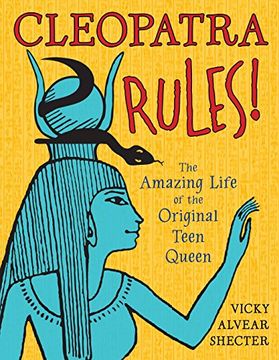 portada Cleopatra Rules! The Amazing Life of the Original Teen Queen (en Inglés)