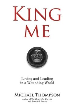 portada King Me: Loving and Leading in a Wounding World (in English)