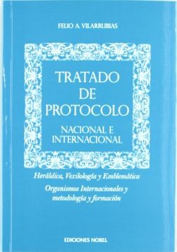 portada Tratado de Protocolo Nacional e Internacional: Heraldica, Vexilol Ogia, y Emblematica Organismos Internacionales y Metodologi ay Formacion (in Spanish)