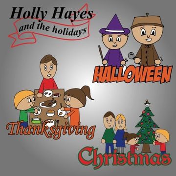 portada Holly Hayes and the Holidays: Halloween, Thanksgiving, Christmas