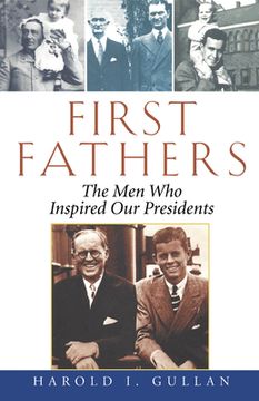 portada First Fathers: The men who Inspired our Presidents 
