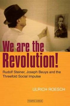 portada We Are the Revolution!: Rudolf Steiner, Joseph Beuys, and the Threefold Social Impulse (in English)