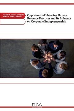 portada Opportunity-Enhancing Human Resource Practices and Its Influence on Corporate Entrepreneurship (in English)