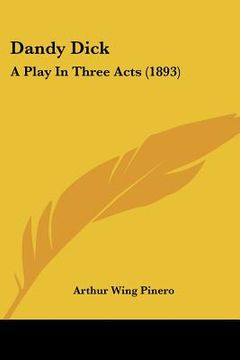 portada dandy dick: a play in three acts (1893) (in English)