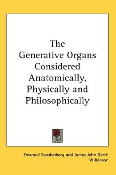 portada the generative organs considered anatomically, physically and philosophically (in English)