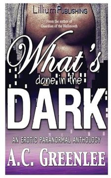 portada What's Done in the Dark: An Erotic Paranormal Anthology (en Inglés)