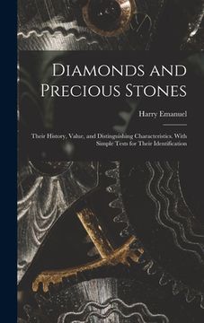 portada Diamonds and Precious Stones: Their History, Value, and Distinguishing Characteristics. With Simple Tests for Their Identification (en Inglés)