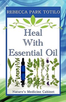 portada heal with essential oil: nature ` s medicine cabinet