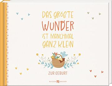 portada Das Größte Wunder ist Manchmal Ganz Klein zur Geburt. Foto- und Erinnerungsbuch (in German)