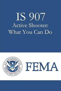 portada IS 907 Active Shooter: What You Can Do (en Inglés)