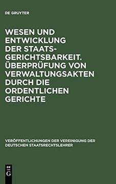 portada Wesen und Entwicklung der Staatsgerichtsbarkeit. Überprüfung von Verwaltungsakten Durch die Ordentlichen Gerichte (in German)