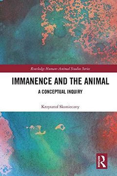 portada Immanence and the Animal: A Conceptual Inquiry (Routledge Human-Animal Studies Series) (in English)