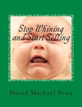 portada Stop Whining and Start Selling (en Inglés)