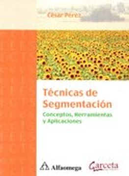 portada Tecnicas de Segmentacion Conceptos Herramientas y Aplicaciones Coed. Garceta (in Spanish)