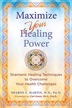 portada Maximize Your Healing Power: Shamanic Healing Techniques to Overcome Your Health Challenges (en Inglés)