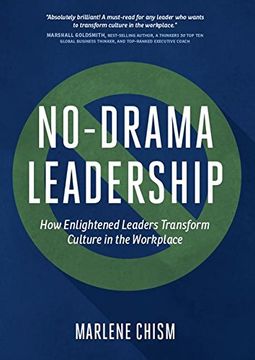 portada No-Drama Leadership: How Enlightened Leaders Transform Culture in the Workplace