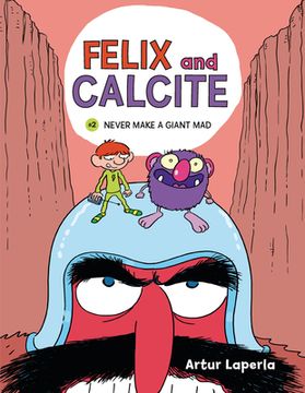 portada Never Make a Giant Mad: Book 2 (Felix and Calcite) 