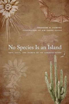 portada No Species Is An Island: Bats, Cacti, And Secrets Of The Sonoran Desert (en Inglés)