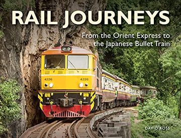 portada Rail Journeys: From the Orient Express to the Japanese Bullet Train