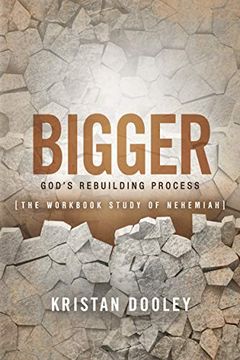 portada Bigger: Godas Rebuilding Process: The Workbook Study of Nehemiah (Morgan James Faith) (en Inglés)