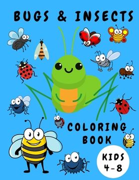 portada Bugs & Insects Coloring Book Kids 4-8: Activity Coloring Book for Children - Bugs Insects Coloring Books - Books for Toddlers - Coloring Pages for Kid (en Inglés)