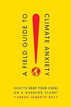 portada A Field Guide to Climate Anxiety: How to Keep Your Cool on a Warming Planet (in English)