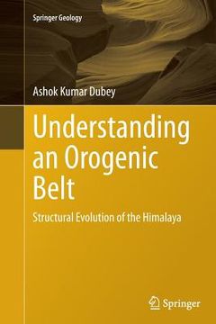 portada Understanding an Orogenic Belt: Structural Evolution of the Himalaya (Springer Geology) (in English)